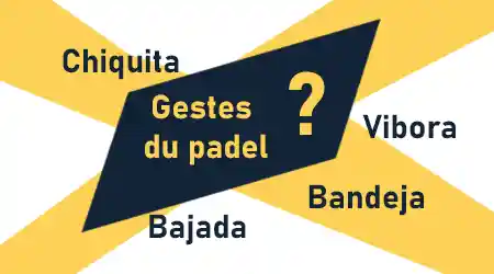 bandeja, vibora, bajada… les différents coups du padel
